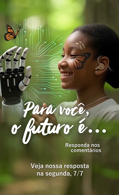 👀 Para você, o futuro é…